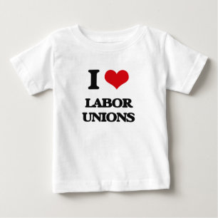 I Love Labour Unions Baby T-Shirt