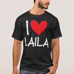 I Love Laila Name Personalised Girl Woman Bff Frie T-Shirt