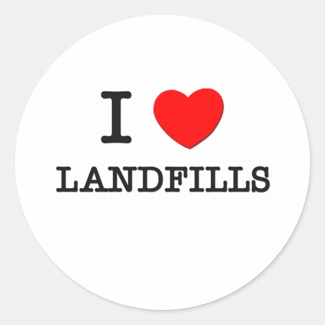 I Love Landfills Classic Round Sticker (Front)