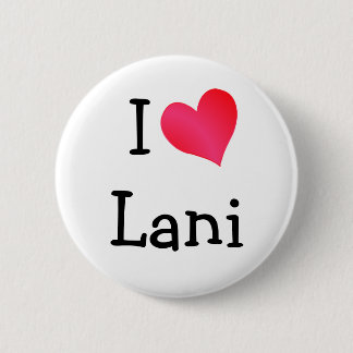 I Love Lani 6 Cm Round Badge