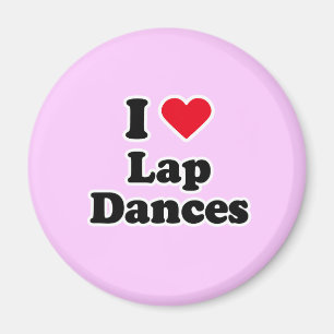I love lap dances magnet