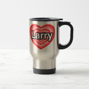 I love Larry. I love you Larry. Heart Travel Mug