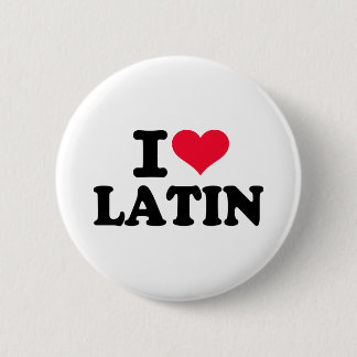 I love Latin 6 Cm Round Badge