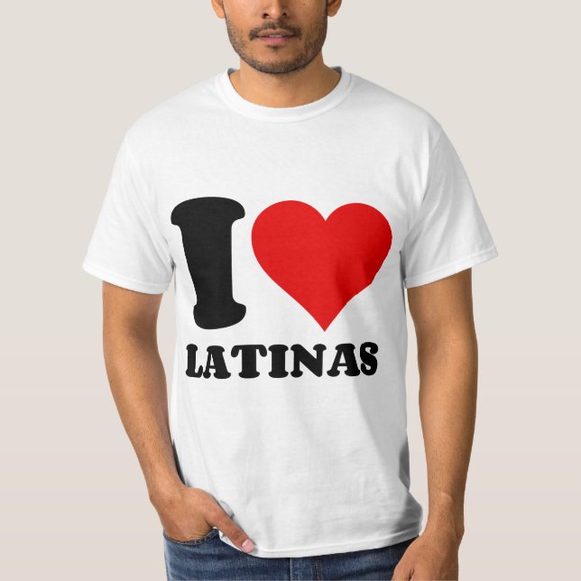 I LOVE LATINAS T-Shirt (Front)
