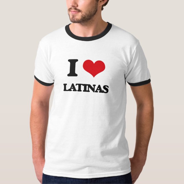 I Love Latinas T-Shirt (Front)
