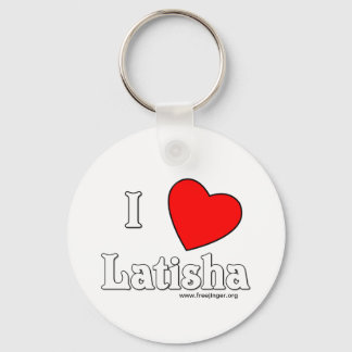 I Love Latisha Key Ring