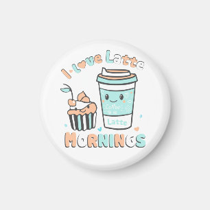I Love Latte Mornings  Magnet