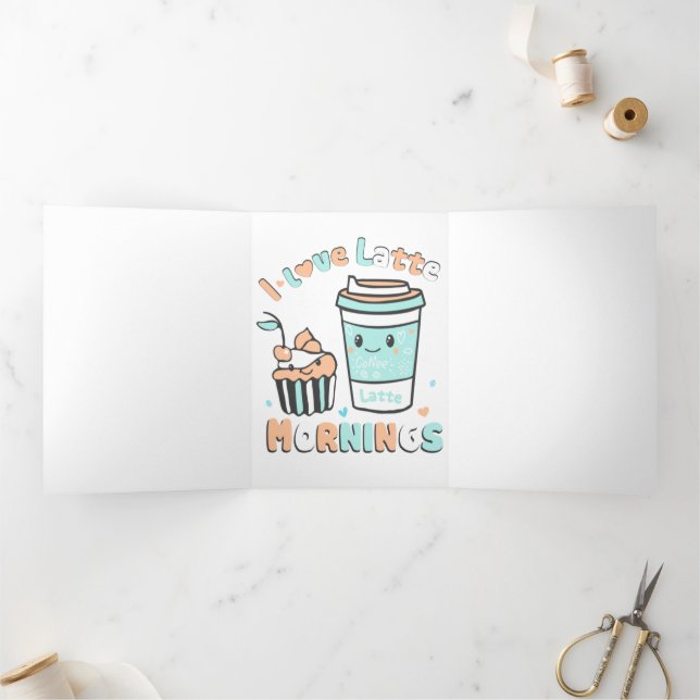 I Love Latte Mornings  Tri-Fold Card (Inside)