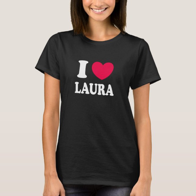 I Love Laura T-Shirt (Front)