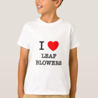 I Love Leaf Blowers