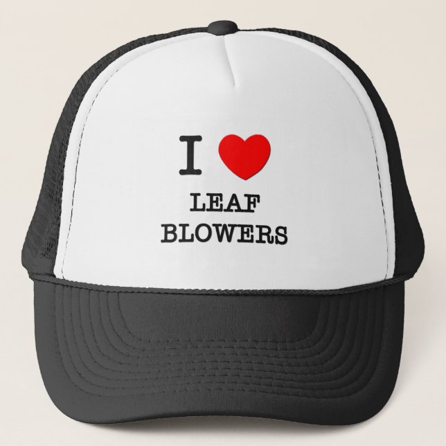 I Love Leaf Blowers Trucker Hat (Front)