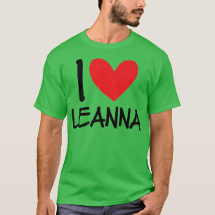 I Love Leanna Name Personalised Girl Woman BFF Fri T-Shirt