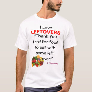 I love leftovers bible verse T-Shirt