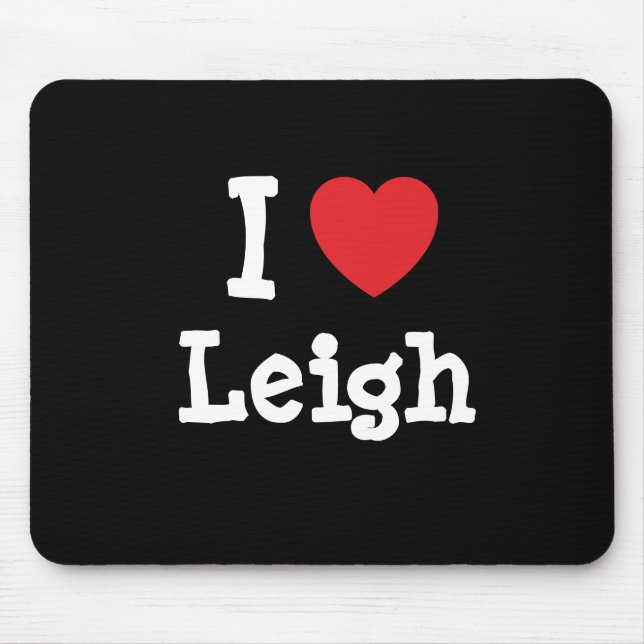 I love Leigh heart custom personalised Mouse Mat (Front)