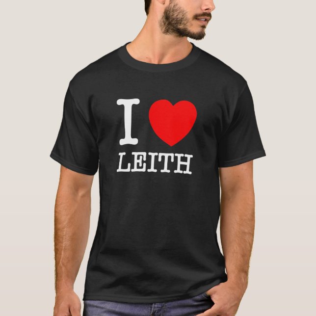 I Love Leith  Leith Scotland T-Shirt (Front)