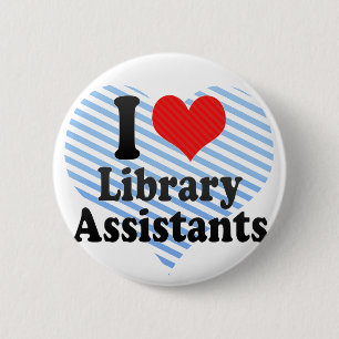I Love Library Assistants 6 Cm Round Badge