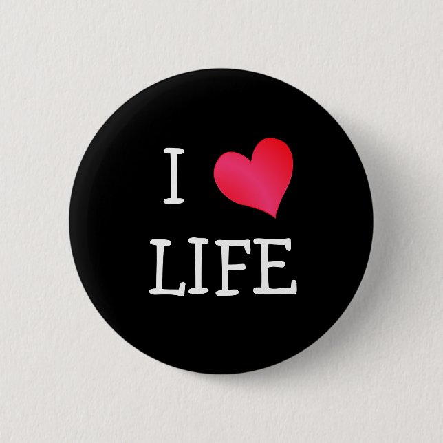 I Love Life 6 Cm Round Badge (Front)