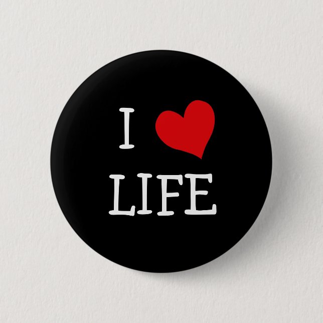 I Love Life 6 Cm Round Badge (Front)