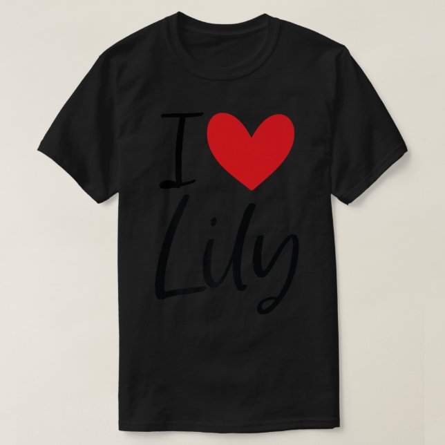 I Love Lily Name Personalized Girl Woman Bff Frien T-Shirt (Design Front)