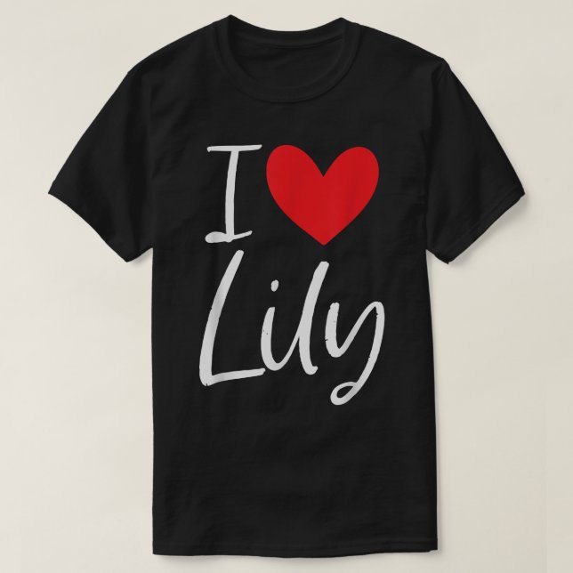 I Love Lily Name Personalized Girl Woman BFF Frien T-Shirt (Design Front)