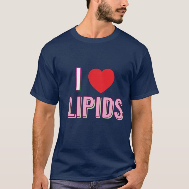 I love lipids T-Shirt (Front)