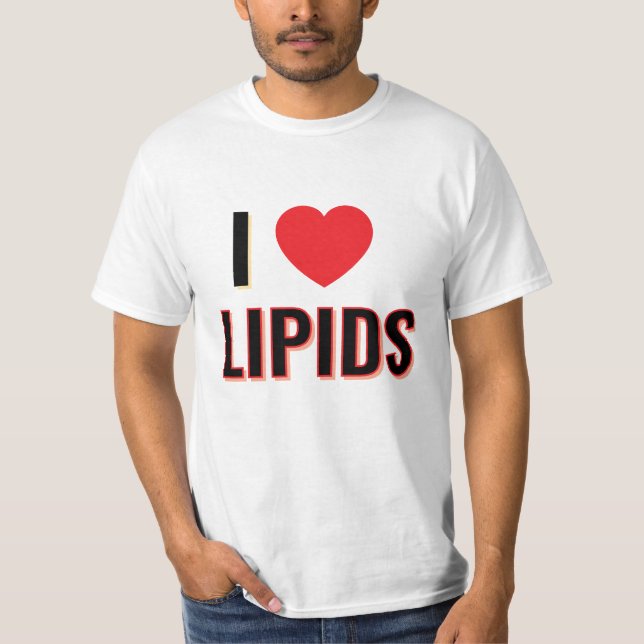 I love lipids T-Shirt (Front)
