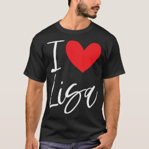 I Love Lisa Name Personalised Girl Woman BFF Frien T-Shirt