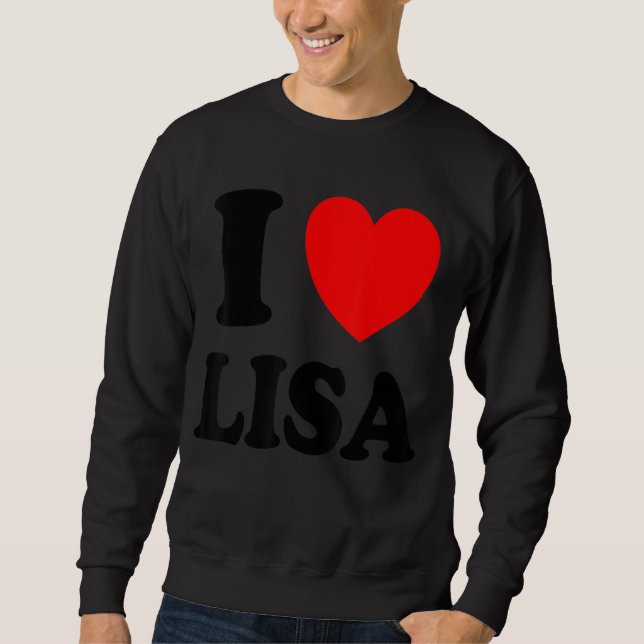 I Love Lisa Sweatshirt (Front)