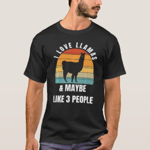 I love llamas and maybe like 3 people T-Shirt