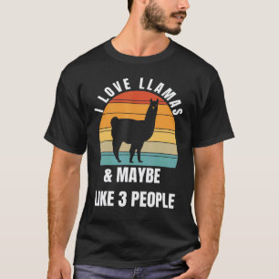 I love llamas and maybe like 3 people T-Shirt