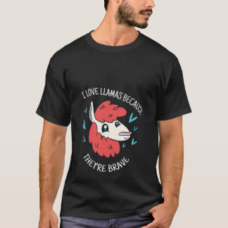 I Love Llamas Because They're Brave Cute  Llama Pr T-Shirt