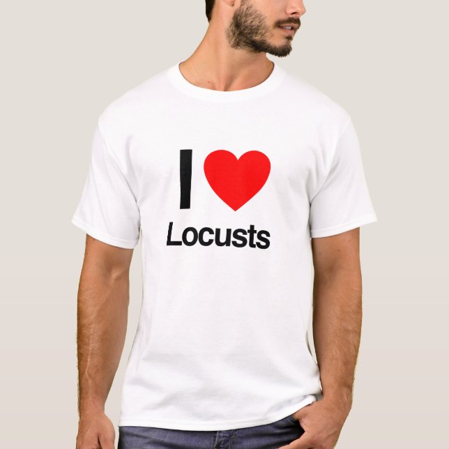i love locusts T-Shirt (Front)