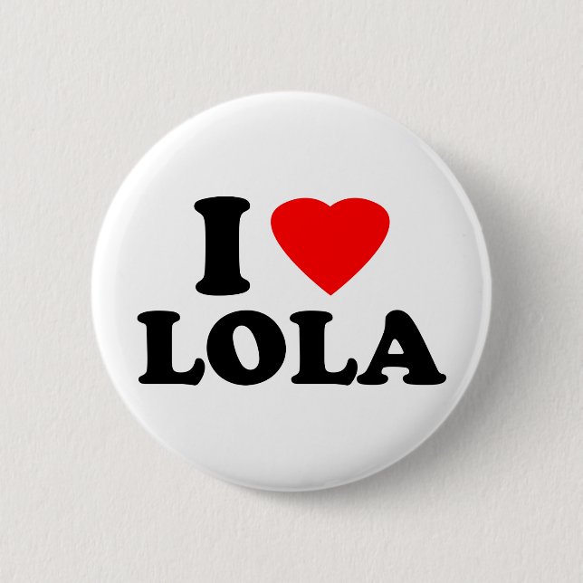 I Love Lola 6 Cm Round Badge (Front)
