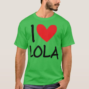 I Love Lola Name Personalized Girl Woman BFF Frien T-Shirt