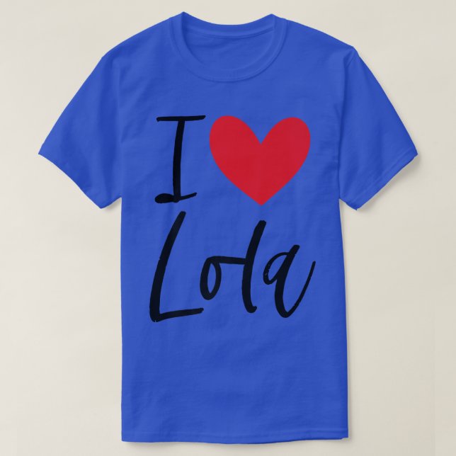I Love Lola Name Personalized Girl Woman BFF Frien T-Shirt (Design Front)