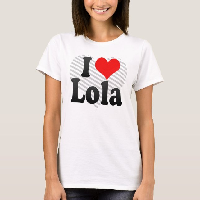 I love Lola T-Shirt (Front)