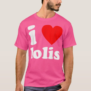 I LOVE LOLIS Funny Anime Manga Girls Cute Kawaii J T-Shirt
