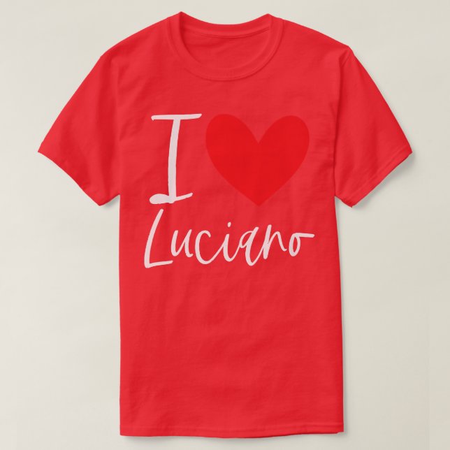 I Love Luciano Name Personalized Boy Man BFF Frien T-Shirt (Design Front)