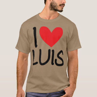 I Love Luis Name Personalized Men Guy BFF Friend H T-Shirt