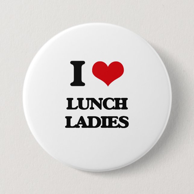 I love Lunch Ladies 7.5 Cm Round Badge (Front)