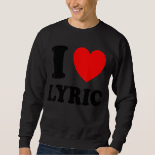 I Love Lyric Sweatshirt