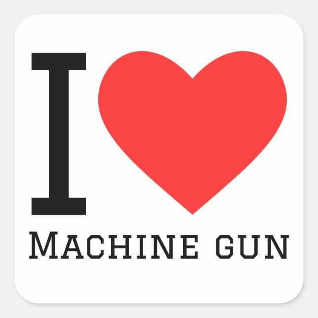  I love machine gun Square Sticker (Front)