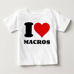 I LOVE MACROS BABY T-Shirt