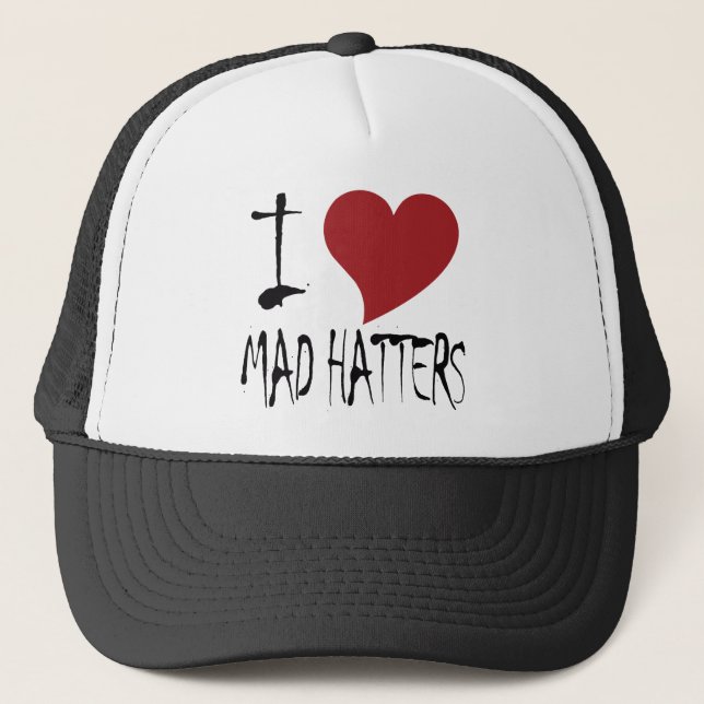 I Love Mad Hatters Trucker Hat (Front)