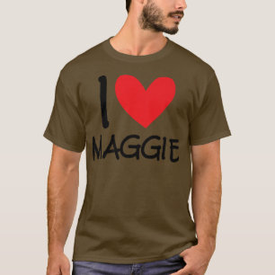 I Love Maggie Name Personalized Girl Woman BFF Fri T-Shirt