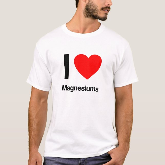 i love magnesiums T-Shirt (Front)