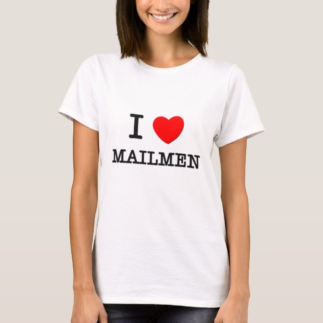I Love Mailmen T-Shirt (Front)