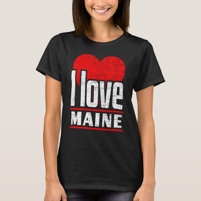 I Love Maine Best Home State I Heart Maine T-Shirt (Front)