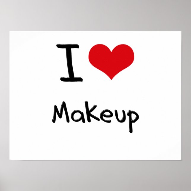 I love Makeup Poster (Front)