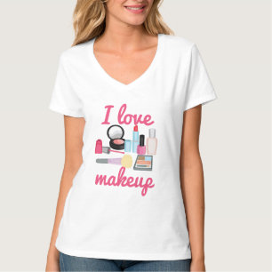 I love makeup T-Shirt